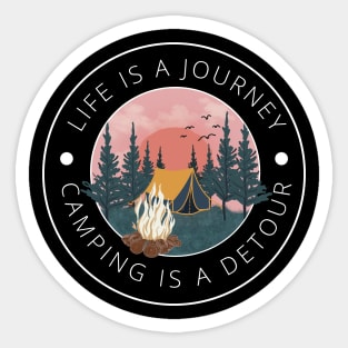 Life is a journey, Camping is a Detour Sticker